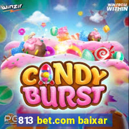 813 bet.com baixar